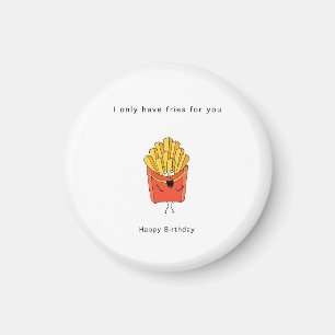 Aimant Cadeau d'anniversaire, je n'ai que des frites pour