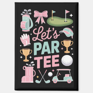Aimant Cadeaux de golfeuse coquette Let's Par Tee