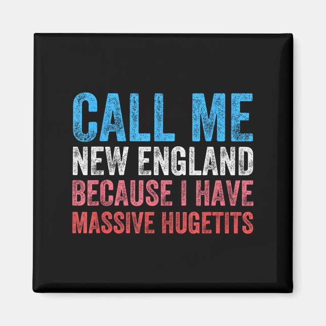 Aimant Call Me New England Cause I've Got Mive Huge  (Devant)