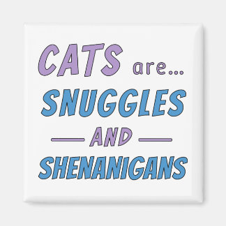 Aimant Cats are Snuggles and Shenanigans
