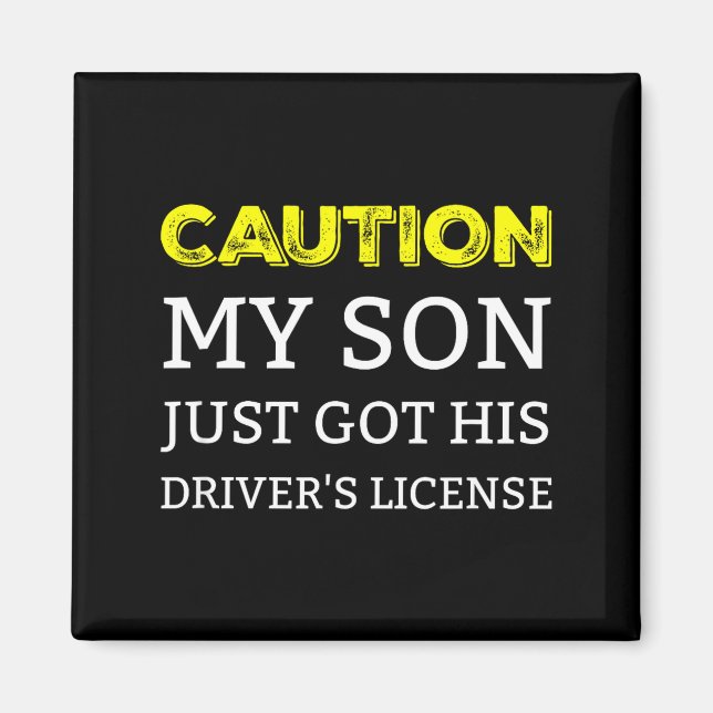 Aimant Caution My Son Just Got His Driver's License  (Devant)