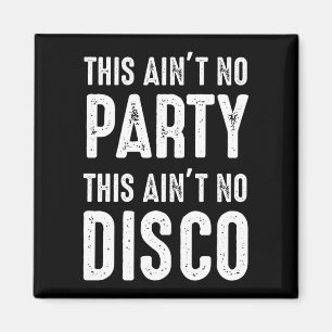 Aimant Ce n'est pas la fête, ce n'est pas la discothèque