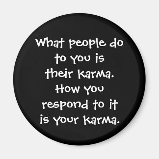 Aimant Ce que les gens vous font c'est leur bouton karma