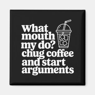 Aimant Ce que ma bouche fait engloutir du café et déclenc