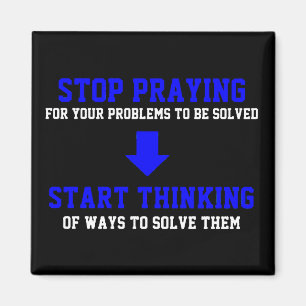 Aimant Cessez de prier la pensée de début