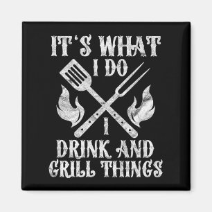 Aimant C'est ce que je fais Boire Grill Things Funny Barb