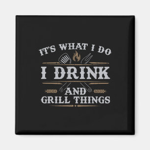 Aimant C'est ce que je fais Boire Grill Things Funny Barb