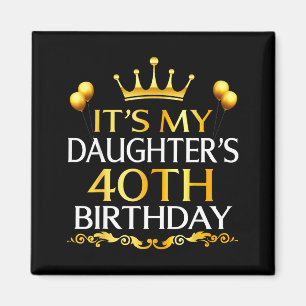 Aimant C'est les 40 ans de ma fille Joyeux Anniversaire 4