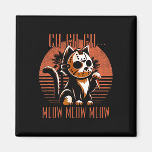 Aimant Ch Ch Meow Meow Meow Meow Meow Drôle Animal Horror