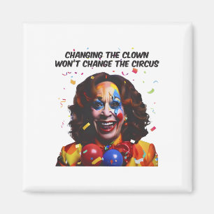 Aimant Changer le clown ne changera pas le cirque Kamala