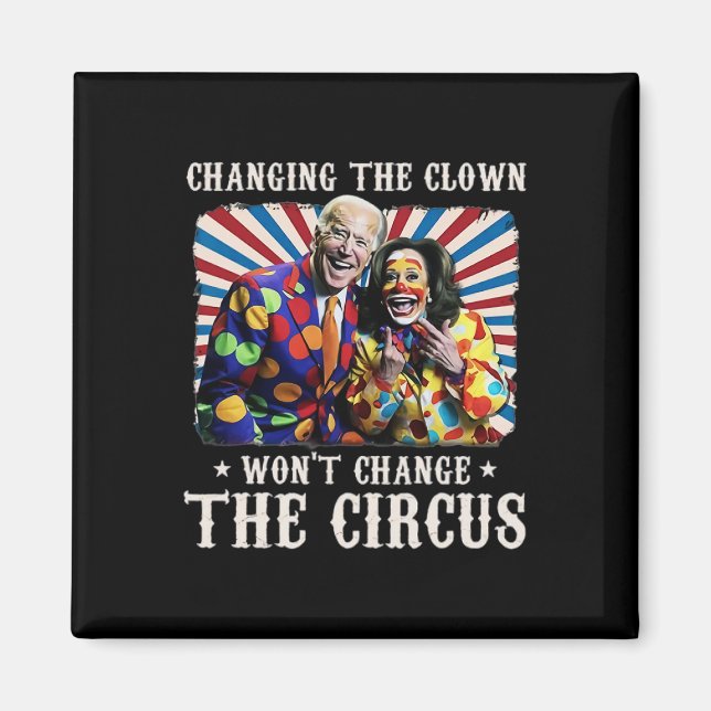 Aimant Changer le clown ne changera pas le cirque Kamala (Devant)