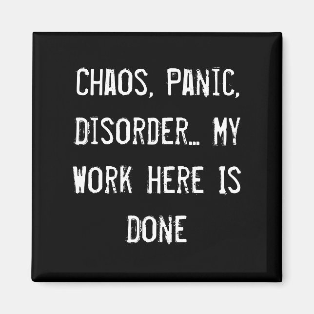 Aimant Chaos, Panique, Trouble... Mon Travail Ici Est Fai (Devant)