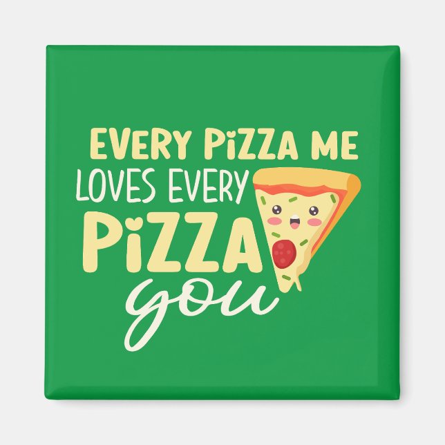 Aimant Chaque Pizza Me Love You Funny Mignonne Saint-Vale (Devant)