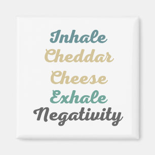 Aimant Cheddar Inhale Fromage Exhale Négativité