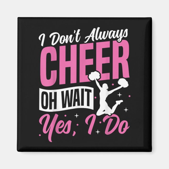 Aimant Cheer Cheerleading I Don’t Always Cheer Oh Wait Ye (Devant)
