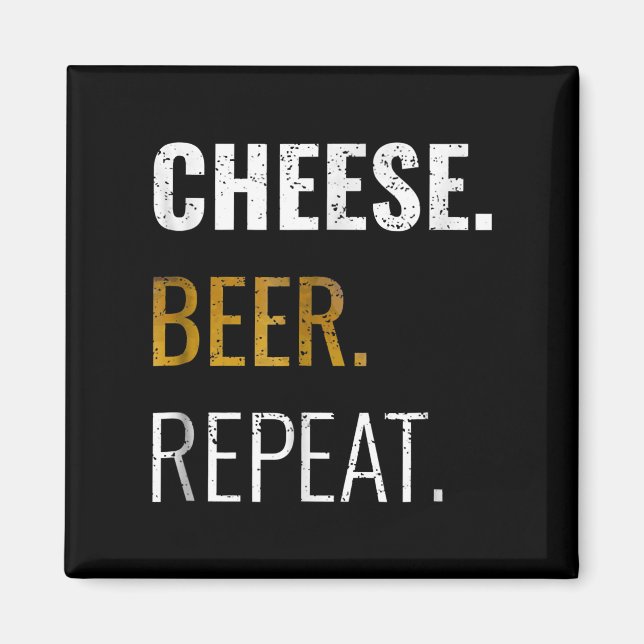 Aimant Cheese Beer Repeat, Drôle Novelté dégoûté (Devant)