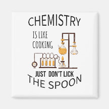 Chemistry est cooking just don't lick the spoo