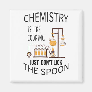Aimant Chemistry est cooking just don't lick the spoo