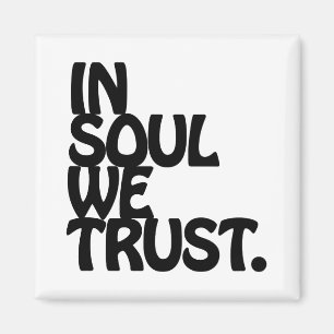 Aimant Chez Soul, Nous Avons Confiance.