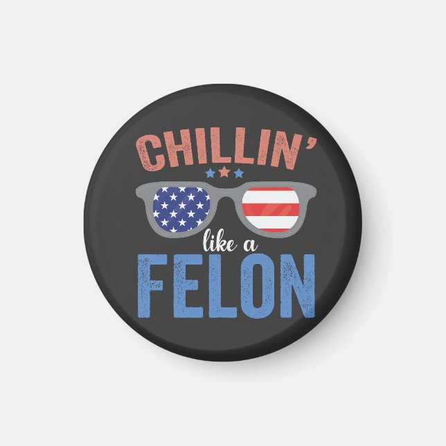 Aimant Chillin comme Felon Trump Président des élections  (Devant)
