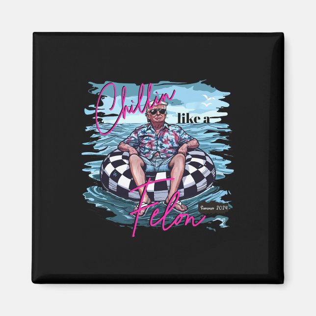 Aimant Chillin Comme Un Felon Trump Pour Le Président 202 (Devant)