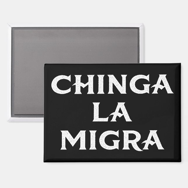 Aimant Chinga LA Migra (Recto/Verso)