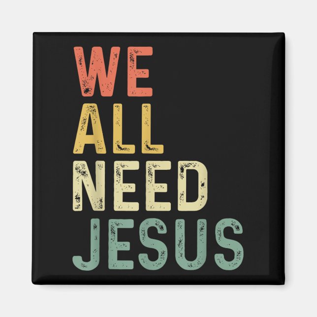 Aimant Christian Easter Bible Quote We All Need Jesus  (Devant)