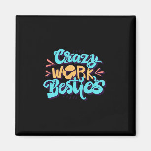 Aimant Chroniques Du Travail Fou Besties Travail Bestie C