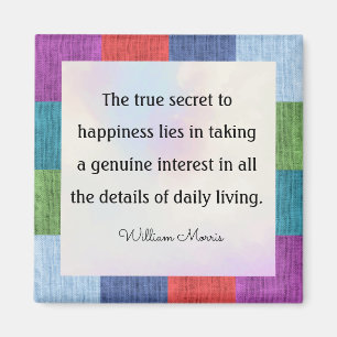 Aimant Citation de William Morris, Le vrai secret de...
