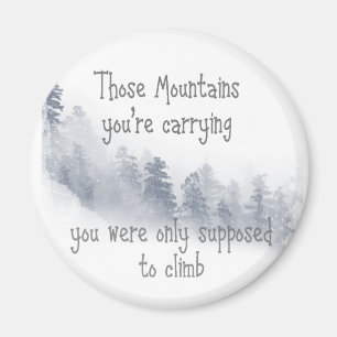 Aimant Citation inspirante Ces montagnes que vous portez