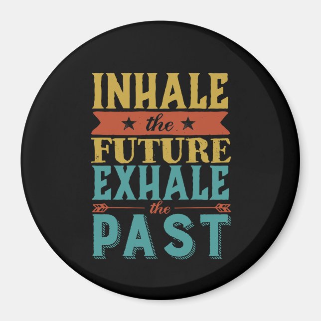 Aimant Citation Inspirante Inhale Future Exhale Passé (Devant)