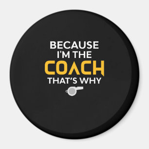 Aimant Coach-Because I'm the Coach's Why