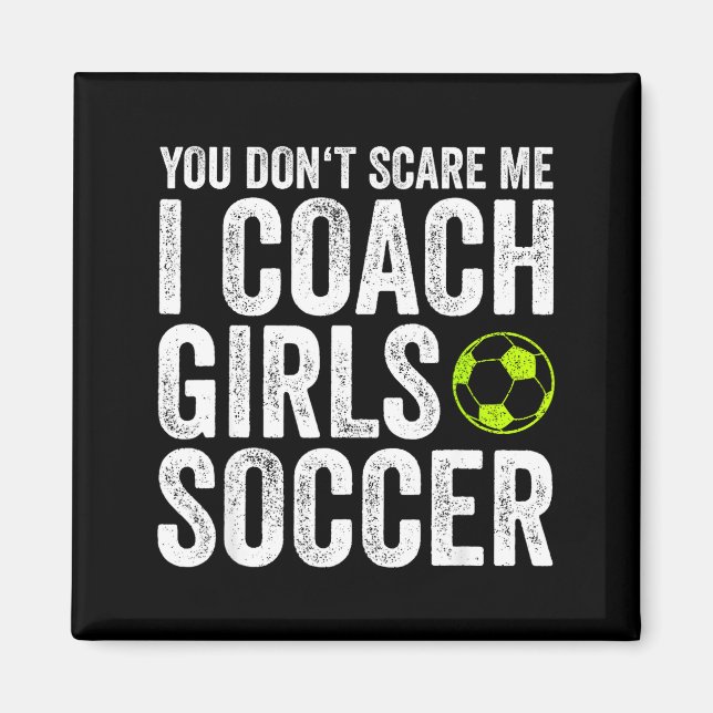 Aimant Coaches Gift You Don't E Me I Coach Girls - Soccer (Devant)