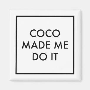 Aimant Coco Made Me Do It