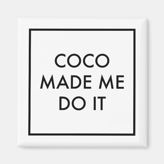 Aimant Coco Made Me Do It (Devant)