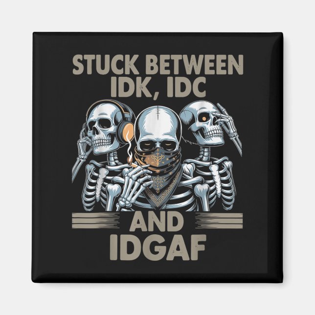 Aimant Coincé Entre Idk, I Et Idgaf, Drôle Skeleton Gan (Devant)