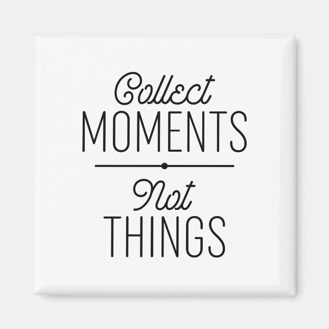 Aimant Collecter des moments pas des choses (Devant)