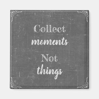 Aimant Collectionner des moments, pas des choses