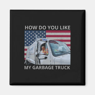 Aimant Comment aimez-vous mon camion poubelle Trump Ride