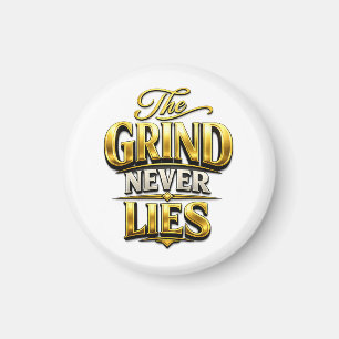 Aimant Conception de motivation en or The Grind Never Lie