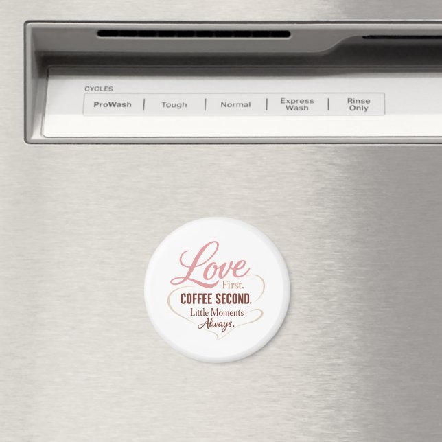 Aimant Conception de typographie Love First Coffee Second (In Situ (Lave-vaisselle))