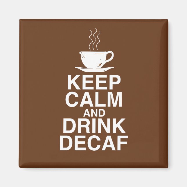 Aimant Conserver le calme et boire Décaf Café Idées cadea (Devant)