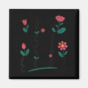 Aimant Continuer à grandir Inspirationnel Floral Motiv
