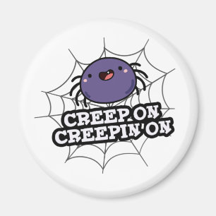 Aimant Creep On Creepin On Funny Posider Spider Pun