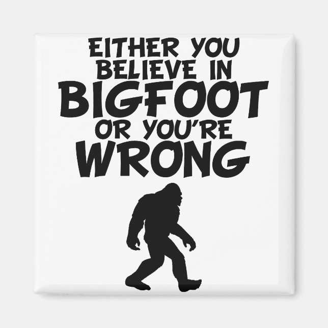 Aimant Croyez en Bigfoot ou vous avez tort (Devant)