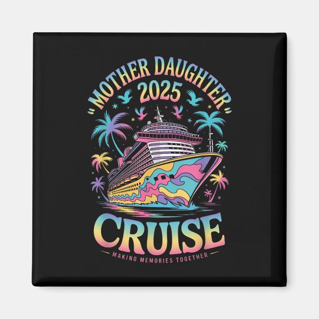 Aimant Cruise Mother Daughter Trip 2025 Funny Mom Daughte (Devant)
