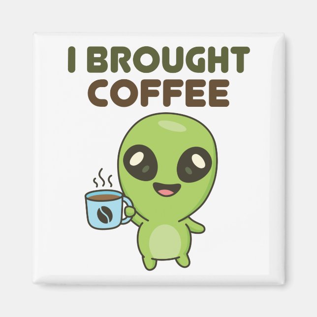 Aimant Cute Alien J'Ai Apporté Du Café (Devant)