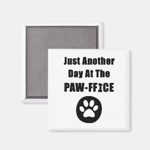 Aimant Cute Chien Paw Pun Juste Un Autre Jour Au Paw-Offi