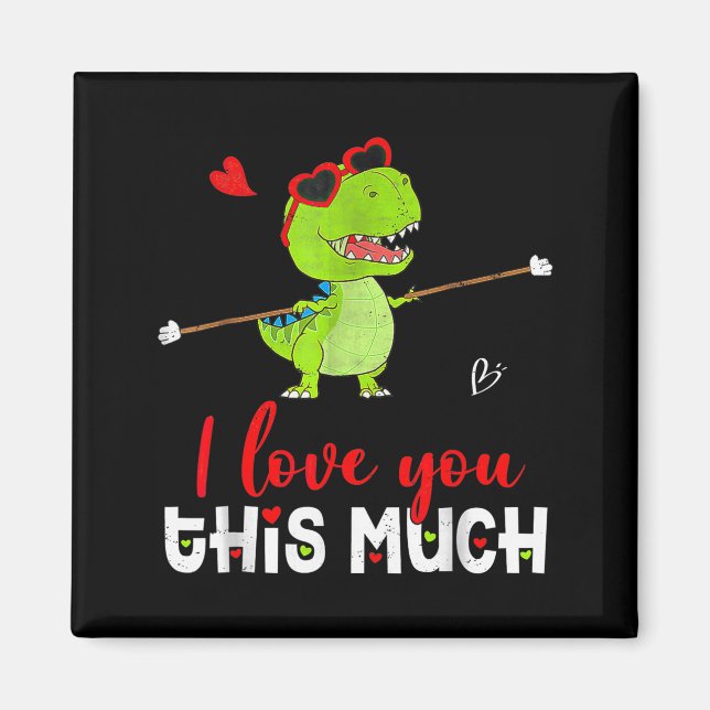 Aimant Cute Dinosaur I Love You This Much Valentines Day  (Devant)