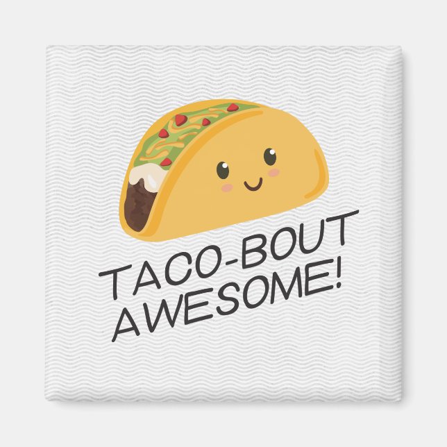Aimant Cute Kawaii Taco Taco Taco-bout Awesome (Devant)